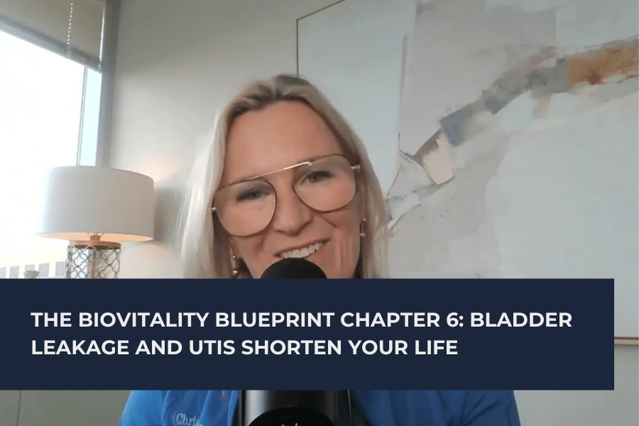 The BioVitality Blueprint Chapter 6 Bladder Leakage and UTIs Shorten Your Life